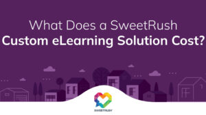 What Does a SweetRush Custom eLearning Solution Cost in 2024